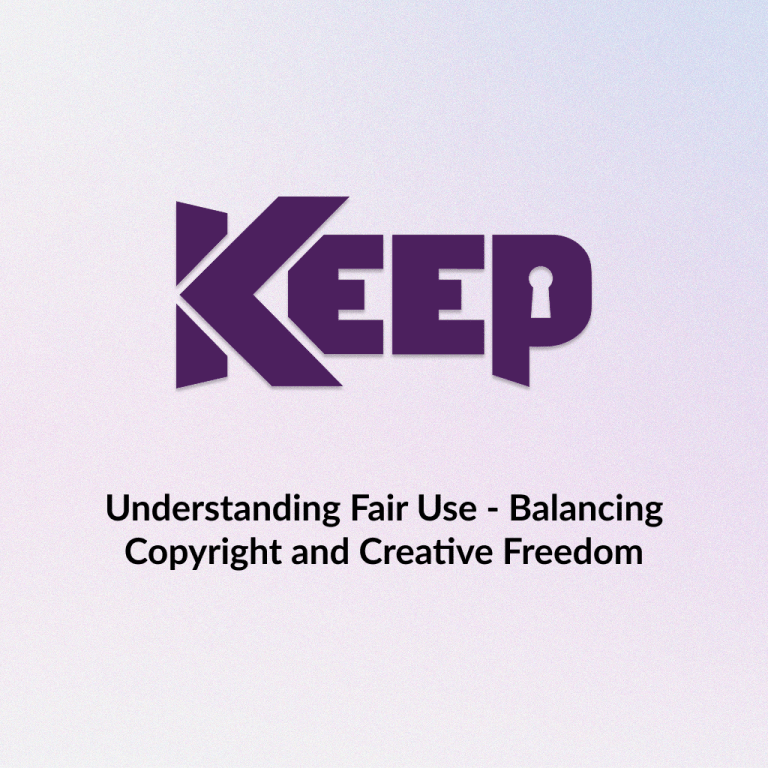 Understanding Fair Use - Balancing Copyright and Creative Freedom - KEEP